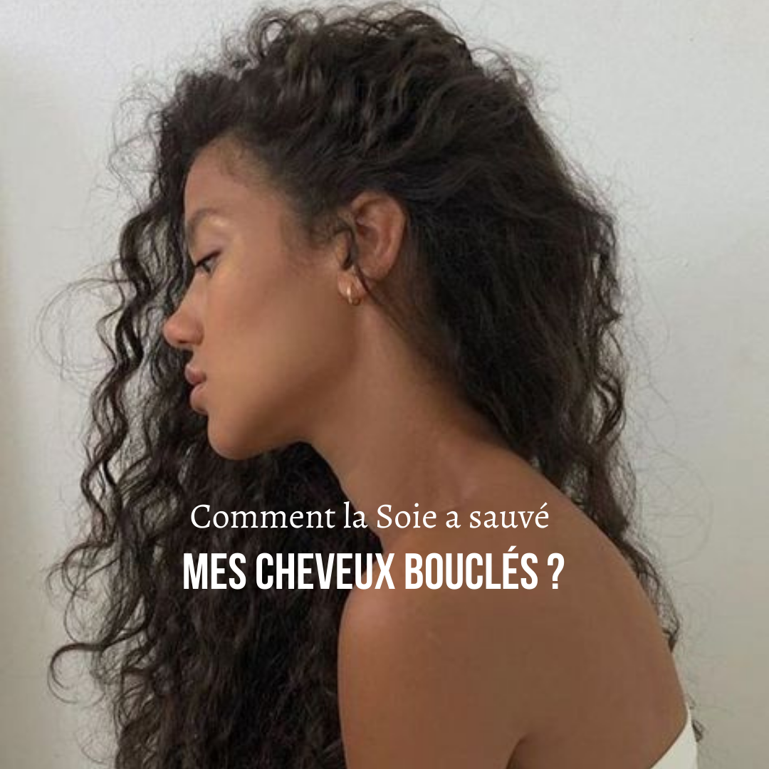 Comment la Soie a sauvé mes cheveux bouclés ?